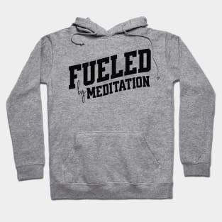 Fueled  by Meditation Hoodie